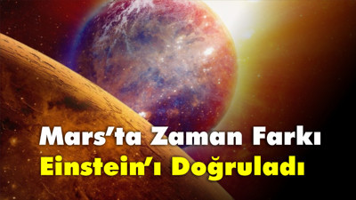 Mars’ta Zaman Farkı Einstein’ı Doğruladı