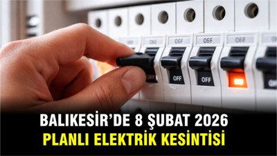 Balıkesir’de 8 Şubat Planlı Elektrik Kesintileri Nerelerde?