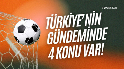 Türkiye'nin Öne Çıkan Manşetinde 4 Konu Var!