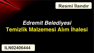 Edremit Belediyesi Temizlik Malzemesi Alım İhalesi