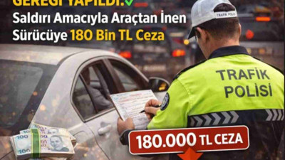Aracından inerek bir sürücüye saldıran şüpheliye 180 bin lira ceza