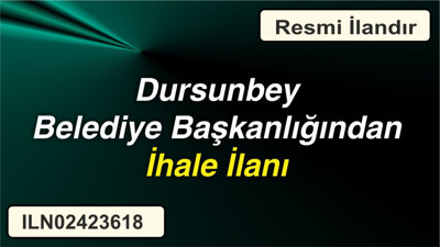 Dursunbey Belediye Başkanlığından İhale İlanı