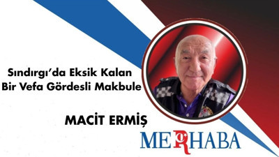 Sındırgı’da Eksik Kalan Bir Vefa Gördesli Makbule