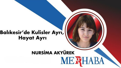 Balıkesir’de Kulisler Ayrı, Hayat Ayrı