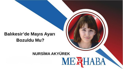 Balıkesir’de Mayıs Ayarı Bozuldu Mu?