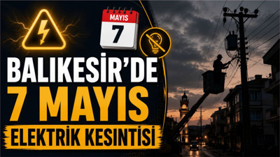 UEDAŞ Balıkesir Elektrik Kesintileri 7 Mayıs 2026