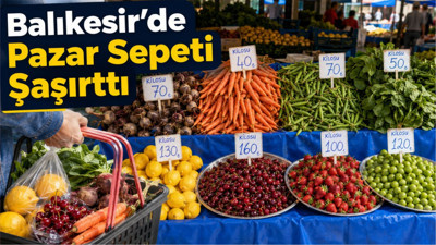 Balıkesir Pazarlarında Bu Hafta Fiyatlar: Kiraz 160 TL, Limon 130 TL, Taze Fasulye 160 TL