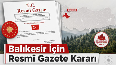 Resmî Gazete’de Balıkesir Kararı: 23 İlde Bazı Alanlar Orman Sınırları Dışına Çıkarıldı