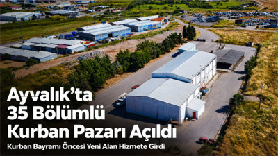 Balıkesir'in Ayvalık İlçesinde 35 Bölümlü Kurban Pazarı Açıldı: İşte Detaylar
