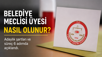 Belediye Meclisi Üyesi Nasıl Olunur? İşte Adaylık Sürecinde 6 Kritik Aşama