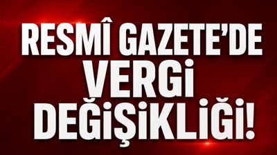 Resmî Gazete’de Vergi Değişikliği 24 Mayıs 2026