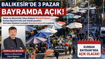 Balıkesir’de Kurban Bayramı’nda Pazar Kurulacak mı? Hangi Pazarlar Açık Olacak? İşte Detaylar