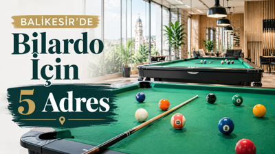 Balıkesir’de Bilardo İçin 5 Adres