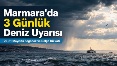 Marmara’da 3 Günlük Deniz Uyarısı