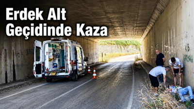 Erdek’te Alt Geçitte Kaza: 1 Yaralı