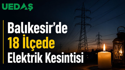 UEDAŞ Balıkesir Elektrik Kesintileri: 22-27 Haziran: Hangi İlçelerde Kesinti Var?