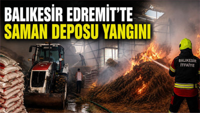 Balıkesir Edremit’te Saman Deposu Yangını