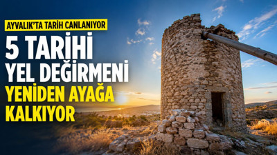 Balıkesir Ayvalık’ta 5 Tarihi Yel Değirmeni Yeniden Ayağa Kalkıyor