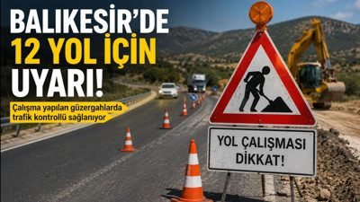 Balıkesir’de 12 Kesimde Trafik Düzeni Değişti