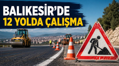 Balıkesir’de 27 Temmuz Yol Durumu: 12 Güzergâhta Çalışma Var, Sürücülere Uyarı