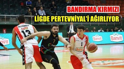 Bandırma Kırmızı ligde Pertevniyal’i ağırlıyor