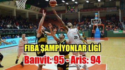 Banvit: 95 - Aris: 94