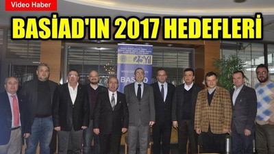 BASİAD'ın 2017 Hedefleri