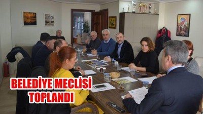 Belediye Meclisi toplandı