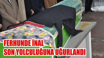 Ferhunde İnal son yolculuğuna uğurlandı