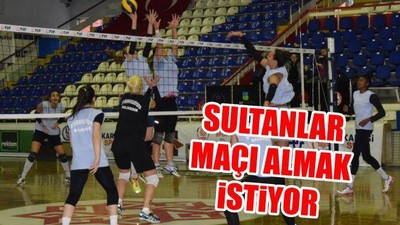 Sultanlar maçı almak istiyor