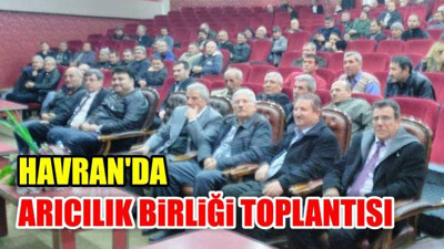 Havran'da Arıcılık Birliği Toplantısı