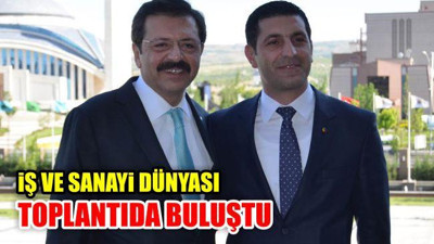 İş ve Sanayi Dünyası Toplantıda Buluştu