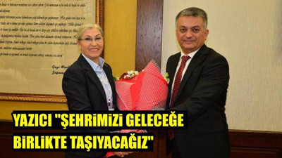 Yazıcı: "Şehrimizi Geleceğe Birlikte Taşıyacağız"