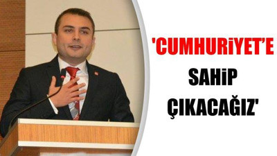 'Cumhuriyet'e sahip çıkacağız'