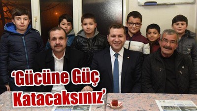 'Gücüne güç katacaksınız'