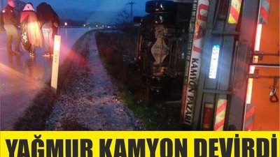 YAĞMUR KAMYON DEVİRDİ!
