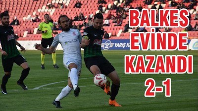 BALKES EVİNDE KAZANDI: 2-1