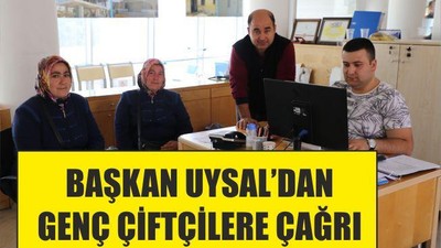 BAŞKAN UYSAL’DAN GENÇ ÇİFTÇİLERE ÇAĞRI
