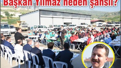 BAŞKAN YILMAZ NEDEN ŞANSLI?