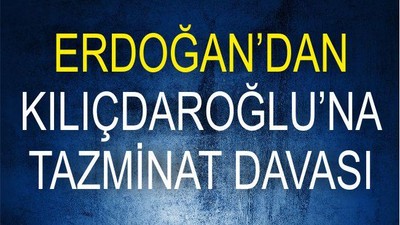 KILIÇDAROĞLU’NA TAZMİNAT DAVASI