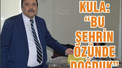 KULA ‘BU ŞEHRİN ÖZÜNDE DOĞDUK’