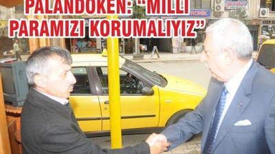 “MİLLİ PARAMIZI MUTLAKA KORUMALIYIZ”