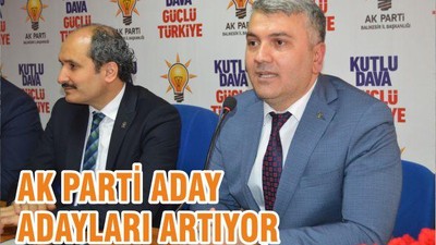 AK PARTİ ADAY ADAYLARI ARTIYOR