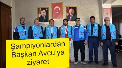 Şampiyondan Başkan Avcu’ya ziyaret