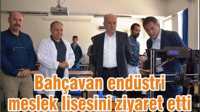 BAŞKAN BAHÇAVAN ENDÜSTRİ MESLEK LİSESİNİ ZİYARET ETTİ