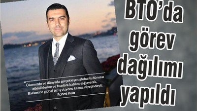 BTO’DA GÖREV DAĞILIMI BELLİ OLDU