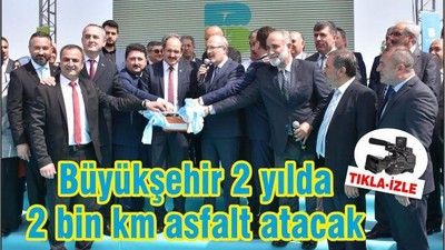 BALIKESİR BÜYÜKŞEHİR BELEDİYESİ İKİ BİN KİLOMETRE YOLU ASFALTLAYACAK