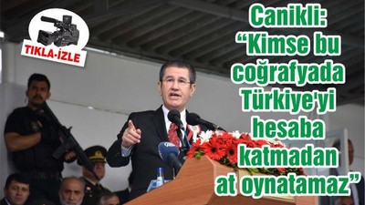 Bakan Canikli: “Artık hiç kimse bu coğrafyada Türkiye'yi hesaba katmadan at oynatamaz, proje geliştiremez”