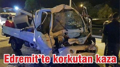 EDREMİT’TE KORKUTAN KAZA