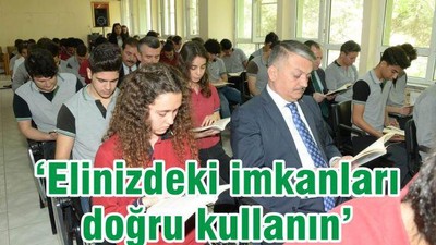 “ELİNİZDEKİ İMKÂNLARI DOĞRU KULLANIN”